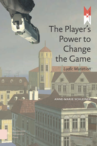 The Player's Power to Change the Game : Ludic Mutation