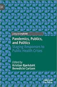 Pandemics, Publics, and Politics: Staging Responses to Public Health Crises