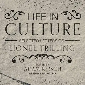 Life in Culture: Selected Letters of Lionel Trilling [Audiobook]