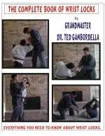 The Complete Book of Wrist Locks - Ted Gambordella