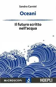 Sandro Carniel - Oceani. Il futuro scritto nell'acqua (2017)