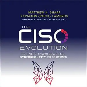 The CISO Evolution: Business Knowledge for Cybersecurity Executives [Audiobook]