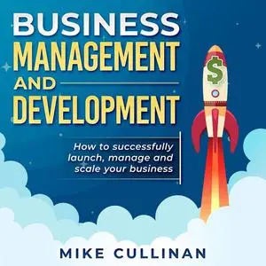 «Business Management and Development» by Mike Cullinan