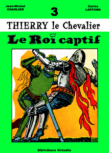 Thierry Le Chevalier - Tome 3 - Le Roi Captif