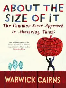 About The Size Of It : The Common Sense Approach of Measuring Things [Audiobook] (Repost)