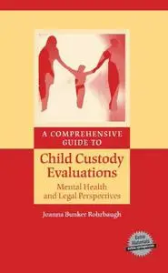 A Comprehensive Guide to Child Custody Evaluations: Mental Health and Legal Perspectives