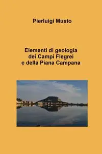 Elementi di geologia dei Campi Flegrei e della Piana Campana