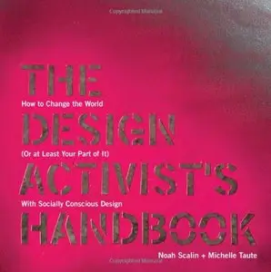 The Design Activist's Handbook: How to Change the World