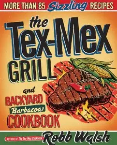 The Tex-Mex Grill and Backyard Barbacoa Cookbook [Repost]