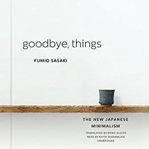 Goodbye, Things: The New Japanese Minimalism [Audiobook]