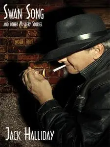 «Swan Song and Other Mystery Stories» by Jack Halliday