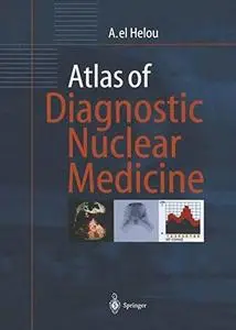 Atlas of Diagnostic Nuclear Medicine (Repost)