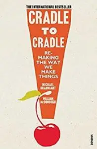 Cradle to Cradle: (Patterns of the Planet) (Patterns of Life)