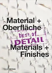 best of DETAIL Material + Oberfläche/ best of DETAIL Materials + Finishes: Highlights aus DETAIL / Highlights from DETAIL