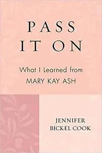 Pass It on: What I Learned from Mary Kay Ash