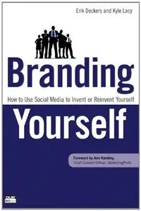 Branding Yourself: How to Use Social Media to Invent or Reinvent Yourself (repost)