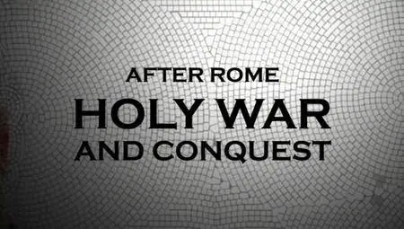 BBC - After Rome: Holy War and Conquest (2008)