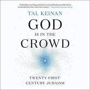 God Is in the Crowd: Twenty-First-Century Judaism [Audiobook]