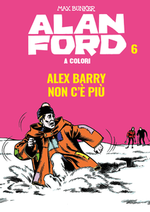 Alan Ford A Colori - Volume 6 - Alex Barry Non C'è Più (2019)