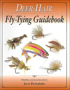Deer-Hair: Fly-Tying Guidebook by Jack Pangburn