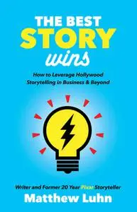 «The Best Story Wins» by Matthew Luhn