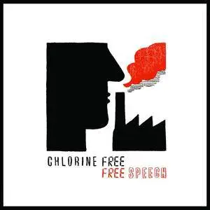 Chlorine Free - Free Speech (2017) [Official Digital Download]