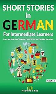 Short Stories in German For Intermediate Learners (German Edition)