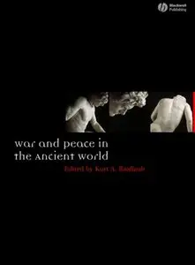 "War and Peace in the Ancient World" ed. by Kurt A. Raaflaub 