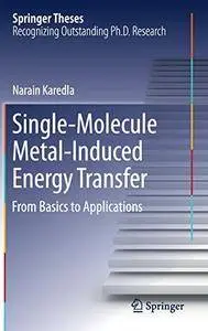 Single-Molecule Metal-Induced Energy Transfer: From Basics to Applications (Springer Theses)