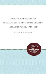 Dispute and Conflict Resolution in Plymouth County, Massachusetts, 1725-1825