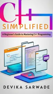 C++ Simplified: A Beginner's Guide to Mastering C++ Programming