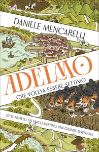 Adelmo che voleva essere Settimo - Daniele Mencarelli