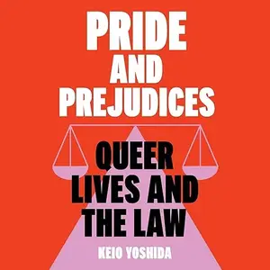 Pride and Prejudices: Queer Lives and the Law [Audiobook]