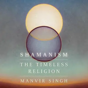 Shamanism: The Timeless Religion [Audiobook]