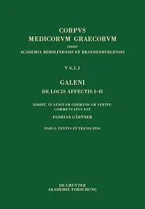 Galeni De locis affectis I–II: Edidit, in linguam Germanicam vertit, commentatus est