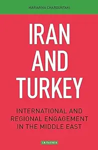 Iran and Turkey: International and Regional Engagement in the Middle East