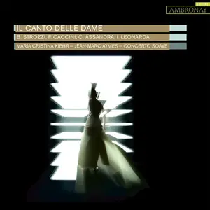 María Cristina Kiehr, Jean-Marc Aymes, Concerto Soave - Il Canto delle Dame (2010)