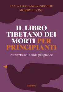 Lama Lhanang Rinpoche, Mordy Levine - Il libro tibetano dei morti per principianti