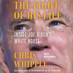 The Fight of His Life: Inside Joe Biden's White House