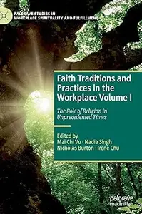 Faith Traditions and Practices in the Workplace Volume I: The Role of Religion in Unprecedented Times