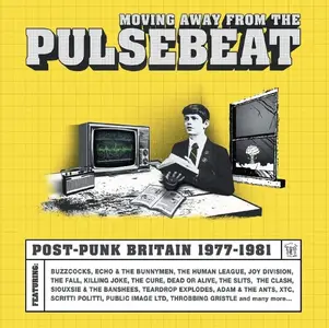 VA - Moving Away From The Pulsebeat: Post-Punk Britain 1977-1981 (2024)