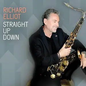 Richard Elliot - Straight Up Down (2024)