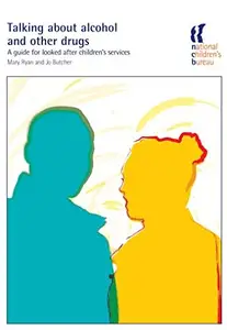 Talking about Alcohol and Other Drugs : A Guide for Looked after Children's Services