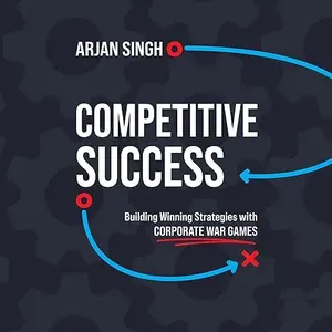 Competitive Success: Building Winning Strategies with Corporate War Games [Audiobook]