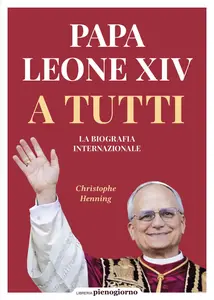 Christophe Henning - Papa Leone XIV. A tutti