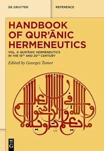 Handbook of Qurʾānic Hermeneutics, vol. 4: Qur’ānic Hermeneutics in the 19th and 20th Century