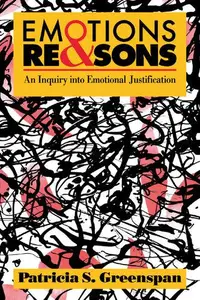 Emotions and Reasons: An Inquiry into Emotional Justification