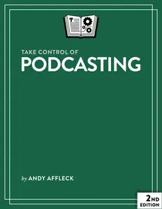 Take Control of Podcasting, 2nd Edition