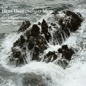 Felix Rathgeber, Christian Rohrbach - Loewe: Herr Oluf und Das Meer – Songs, Ballads, and Recitations (2024)  [24/48]