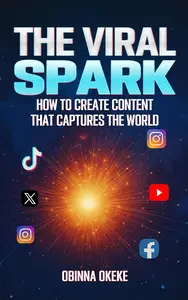 The Viral Spark: How to Create Content that Captures the World